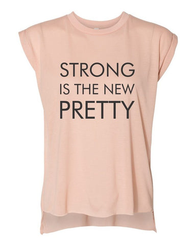 Strong Is The New Pretty Tee